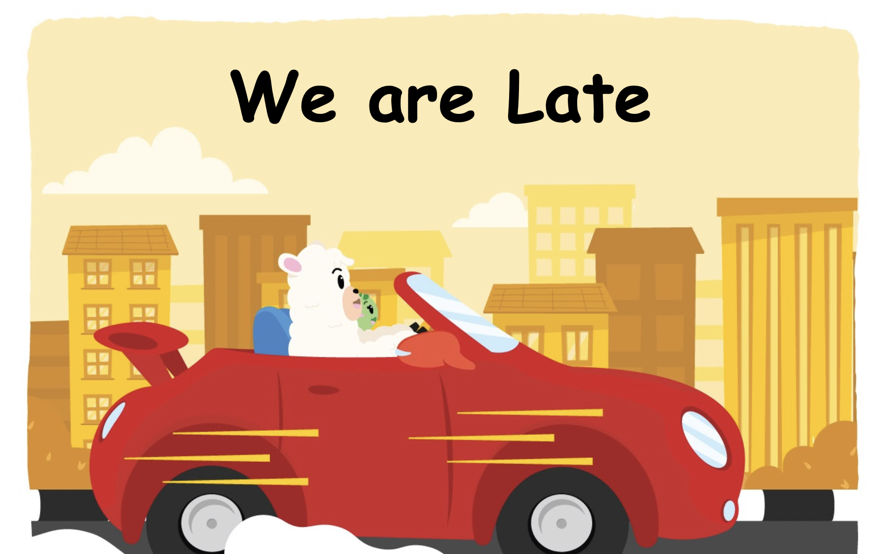 We are Late